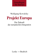 Projekt Europa: Die Zukunft Der Europischen Integration