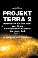 PROJEKT TERRA 2 - Botschaften aus dem Licht vom Sirius - Eine Bewusstseinsschule der neuen Zeit. Band 3: Den Himmel mit der Erde verbinden. Ein alchemistischer Prozess der Verkrperung