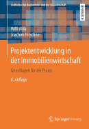 Projektentwicklung in Der Immobilienwirtschaft: Grundlagen Fur Die Praxis