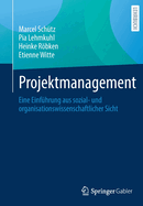 Projektmanagement: Eine Einf?hrung Aus Sozial- Und Organisationswissenschaftlicher Sicht