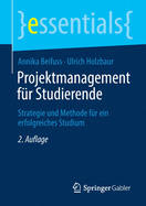 Projektmanagement Fr Studierende: Strategie Und Methode Fr Ein Erfolgreiches Studium