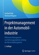 Projektmanagement in Der Automobilindustrie: Effizientes Management Von Fahrzeugprojekten Entlang Der Wertschpfungskette