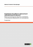 Projektskizze Gesundheit in Lebensentwurf, Lebensplanung und Lebensstil: Medizinische Salutogenese, Regulation und Koh?renz in Verstehbarkeit, Bedeutsamkeit und Handhabbarkeit