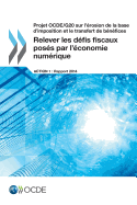 Projet OCDE/G20 sur l'rosion de la base d'imposition et le transfert de bnfices Relever les dfis fiscaux poss par l'conomie numrique