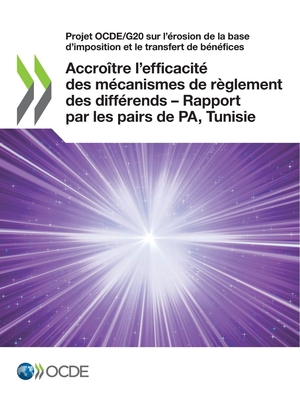 Projet Ocde/G20 Sur l'?rosion de la Base d'Imposition Et Le Transfert de B?n?fices Accro?tre l'Efficacit? Des M?canismes de R?glement Des Diff?rends - Rapport Par Les Pairs de Pa, Maroc (Phase 2) Cadre Inclusif Sur Le Beps: Action 14 - Oecd