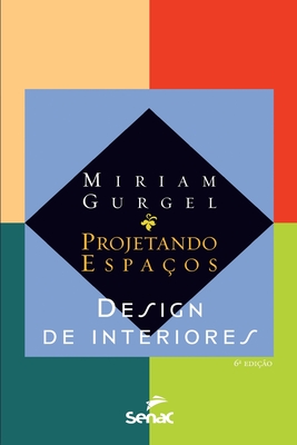 Projetando espa?os - design de interiores - Gurgel, Miriam