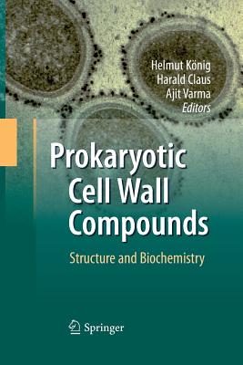 Prokaryotic Cell Wall Compounds: Structure and Biochemistry - Knig, Helmut (Editor), and Claus, Harald (Editor), and Varma, Ajit (Editor)