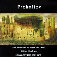 Prokofiev: Five Melodies for Violin & Cello; Visions Fugitives; Sonata for Cello and Piano - David Tonkonogui (cello); Judith Cohen (piano); Mikhail Schmidt (violin)