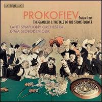 Prokofiev: Suites from the Gambler & the Tale of the Stone Flower - Lahti Symphony Orchestra; Dima Slobodeniouk (conductor)