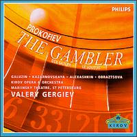 Prokofiev: The Gambler - Nikolai Gassiev (vocals); Sergei Aleksashkin (vocals); Vladimir Galusin (vocals); Yelena Obraztsova (vocals); Mariinsky (Kirov) Theater Chorus (choir, chorus); Mariinsky (Kirov) Theater Orchestra; Valery Gergiev (conductor)