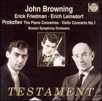 Prokofiev: The Piano Concertos; Violin Concerto No. 1 - Erick Friedman (violin); John Browning (piano); Boston Symphony Orchestra; Erich Leinsdorf (conductor)