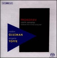 Prokofiev: Violin Sonatas; 3 Pieces for Romeo and Juliet - Angela Yoffe (piano); Vadim Gluzman (violin)