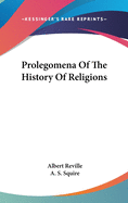 Prolegomena Of The History Of Religions