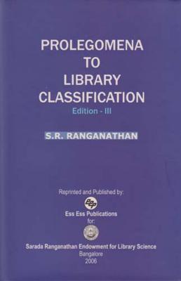 Prolegomena to Library Classification: (Edition III) - Ranganathan, S R, and Gopinath