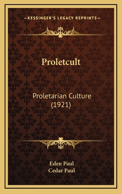 Proletcult: Proletarian Culture (1921) - Paul, Eden, and Paul, Cedar