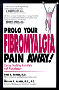 Prolo Your Fibromyalgia Pain Away!: Curing Disabling Body Pain with Prolotherapy