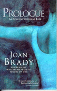 Prologue: An Unconventional Life - Brady, Joan