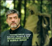 Prometheus Lieder: Schubert, Strauss & Wolf - Franz-Josef Selig (bass); Gerold Huber (piano)