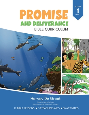 Promise and Deliverance Bible Curriculum: Volume 1, Level 1 - De Groot, Norlan (Editor), and De Groot, Harvey