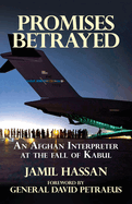 Promises Betrayed: An Afghan Interpreter at The Fall of Kabul