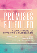 Promises Fulfilled: A Leader's Guide for Supporting English Learners