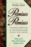 Promises, Promises: Understanding and Encouraging Your Husband