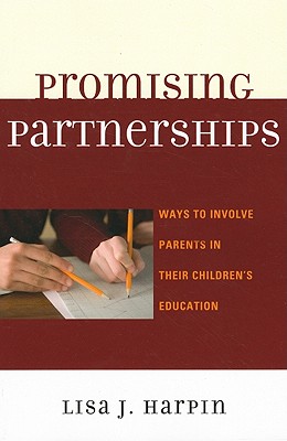 Promising Partnerships: Ways to Involve Parents in Their Children's Education - Harpin, Lisa J.