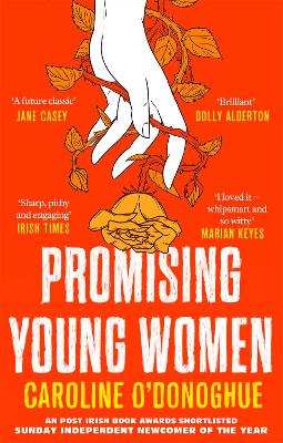 Promising Young Women: A darkly funny novel about being a young woman in a man's world, by the bestselling author of THE RACHEL INCIDENT - O'Donoghue, Caroline