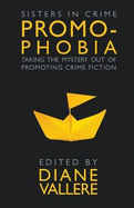 Promophobia: Taking the Mystery Out of Promoting Crime Fiction
