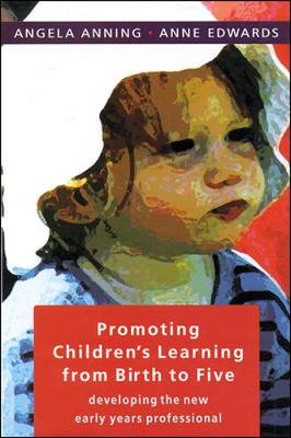 Promoting Children's Learning from Birth to Five - Edwards, Anne, and Anning, Angela, Professor