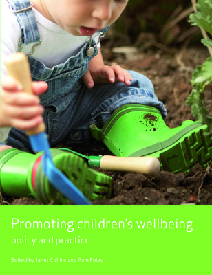 Promoting Children's Wellbeing: Policy and Practice - Collins, Janet (Editor), and Foley, Pam (Editor)