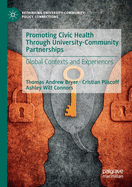 Promoting Civic Health Through University-Community Partnerships: Global Contexts and Experiences
