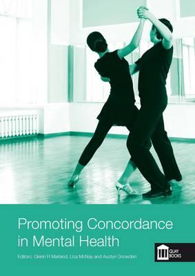 Promoting Concordance in Mental Health - Marland, Glenn (Editor), and Snowden, Austyn (Editor), and McNay, Lisa (Editor)