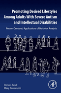 Promoting Desired Lifestyles Among Adults with Severe Autism and Intellectual Disabilities: Person-Centered Applications of Behavior Analysis