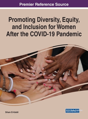 Promoting Diversity, Equity, and Inclusion for Women After the COVID-19 Pandemic - El-Kafafi, Siham (Editor)