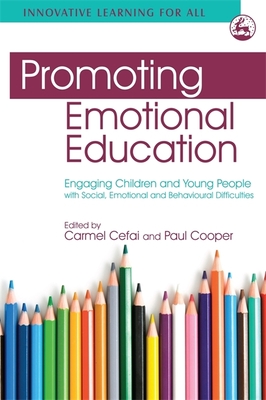 Promoting Emotional Education: Engaging Children and Young People with Social, Emotional and Behavioural Difficulties - Svartdal, Frode (Contributions by), and Spiteri, Damian (Contributions by), and Toynbee, Frances (Contributions by)