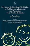 Promoting Emotional Well-Being of Children and Adolescents and Preventing Their Mental III Health: A Handbook