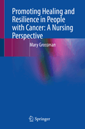 Promoting Healing and Resilience in People with Cancer: A Nursing Perspective