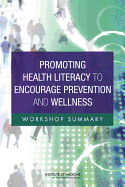 Promoting Health Literacy to Encourage Prevention and Wellness: Workshop Summary