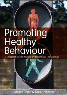 Promoting Healthy Behaviour: A Practical Guide for Nursing and Healthcare Professionals