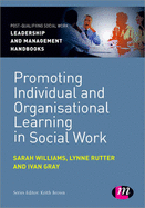 Promoting Individual and Organisational Learning in Social Work - Williams, Sarah, and Rutter, Lynne, and Gray, Ivan Lincoln
