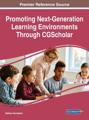 Promoting Next-Generation Learning Environments Through CGScholar - Montebello, Matthew (Editor)