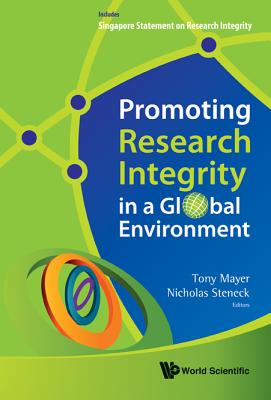 Promoting Research Integrity In A Global Environment - Mayer, Tony (Editor), and Steneck, Nicholas H (Editor)