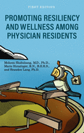 Promoting Resiliency and Wellness Among Physician Residents