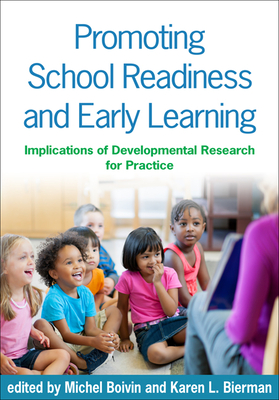 Promoting School Readiness and Early Learning: Implications of Developmental Research for Practice - Boivin, Michel (Editor), and Bierman, Karen L, PhD (Editor)