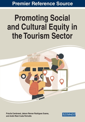 Promoting Social and Cultural Equity in the Tourism Sector - Cembranel, Priscila (Editor), and Soares, Jakson Renner Rodrigues (Editor), and Perinotto, Andr Riani Costa (Editor)