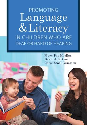 Promoting Speech, Language, and Literacy in Children Who Are Deaf or Hard of Hearing: Volume 20 - Moeller, Mary Pat (Editor), and Ertmer, David J (Editor), and Stoel-Gammon, Carol (Editor)