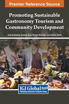 Promoting Sustainable Gastronomy Tourism and Community Development - Ruiz, Jimenez (Editor), and Bhartiya (Editor), and Bhatt (Editor)