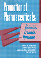 Promotion of Pharmaceuticals: Issues, Trends, Options