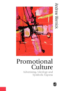 Promotional Culture: Advertising, Ideology and Symbolic Expression